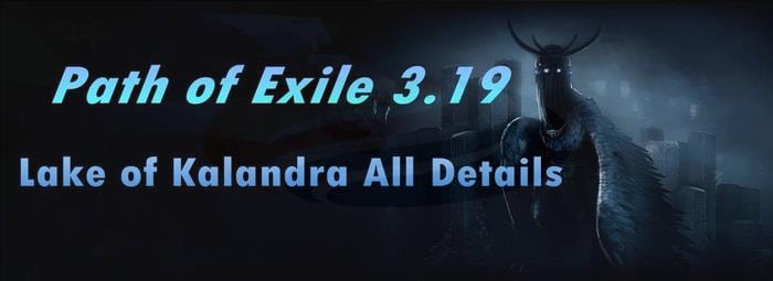Path of Exile 319 Lake of Kalandra All Details 